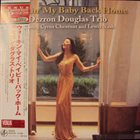 DEZRON DOUGLAS Dezron Douglas Trio ‎: Walkin' My Baby Back Home album cover