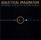 DIALECTICAL IMAGINATION Two Infinitudes : The One You 