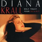 DIANA KRALL Only Trust Your Heart album cover
