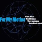 DIANE MOSER For My Mother album cover