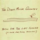 DIANE MOSER Music for the Last Flower album cover