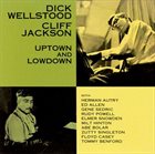 DICK WELLSTOOD Dick Wellstood / Cliff Jackson ‎: Uptown And Lowdown album cover