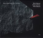 DINO SALUZZI Dino Saluzzi / Anja Lechner / Felix Saluzzi : Navidad De Los Andes album cover