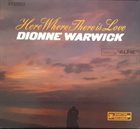 DIONNE WARWICK Here, Where There Is Love (aka Dionne Warwick) album cover