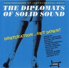 DIPLOMATS OF SOLID SOUND Destination... Get Down! album cover