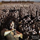 DIUNNA GREENLEAF Diunna Greenleaf & Blue Mercy : Cotton Field To Coffee House album cover
