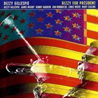 DIZZY GILLESPIE Dizzy for President album cover