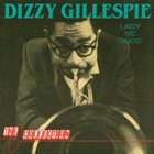 DIZZY GILLESPIE Lady Be Good album cover