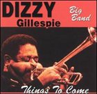DIZZY GILLESPIE Things to Come album cover