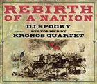 DJ SPOOKY DJ Spooky Performed By Kronos Quartet : Rebirth Of A Nation album cover