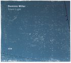 DOMINIC MILLER Silent Light album cover
