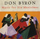 DON BYRON Music For Six Musicians album cover
