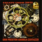 DON PRESTON Escape From 2012 (with Andrea Centazzo) album cover