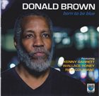 DONALD BROWN Born To Be Blue album cover