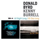 DONALD BYRD Donald Byrd & Kenny Burrell : All Night Long + All Day Long album cover