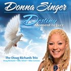 DONNA SINGER AND DOUG RICHARDS Destiny, Moment of Jazz album cover