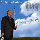 DR. MICHAEL WHITE (CLARINET) Dancing in the Sky album cover