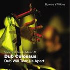 DUB COLOSSUS Dub Will Tear Us Apart album cover
