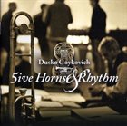 DUSKO GOYKOVICH 5ive Horns & Rhythm album cover