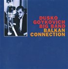DUSKO GOYKOVICH Balkan Connection album cover