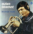 DUSKO GOYKOVICH Belgrade Blues album cover