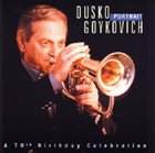DUSKO GOYKOVICH Portrait - A 70th Birthday Celebration album cover