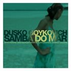 DUSKO GOYKOVICH Samba Do Mar album cover