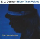 E. J. DECKER Bluer Than Velvet - The Prysock Project album cover