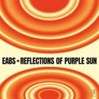 EABS (ELECTRO ACOUSTIC BEAT SESSIONS) Reflections of Purple Sun album cover