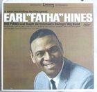 EARL HINES Earl 'Fatha' Hines (aka The Fabulous Earl 'Fatha' Hines With Ralph Carmichael's Swingin' Big Band) album cover