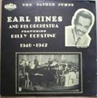 EARL HINES Earl Hines And His Orchestra Featuring Billy Eckstine : The Father Jumps 1940-42 album cover