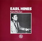 EARL HINES East Of The Sun album cover
