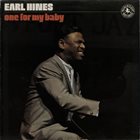 EARL HINES One For My Baby album cover