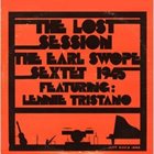 EARL SWOPE Earl Swope Sextet Feat Lennie Tristano : The Lost Session album cover