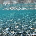 E.D.F. (地球防衛隊 - EARTH DEFENSE FORCE) — Live At Kozagawa album cover