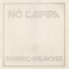 EGBERTO GISMONTI Nó Caipira album cover