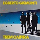 EGBERTO GISMONTI Trem Caipira album cover