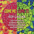 ELIF ÇAĞLAR Come Me Come Te album cover