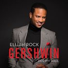 ELIJAH ROCK Gershwin for My Soul album cover