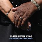 ELIZABETH KING Living in the Last Days album cover