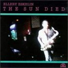 ELLERY ESKELIN The Sun Died album cover