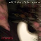 ELLIOTT SHARP Elliott Sharp’s Terraplane : Forged album cover