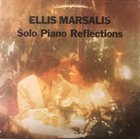 ELLIS MARSALIS Solo Piano Reflections album cover