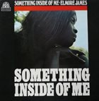 ELMORE JAMES Something Inside Of Me album cover