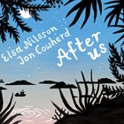 ELSA NILSSON Elsa Nilsson and Jon Cowherd : After Us album cover