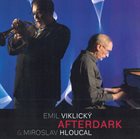 EMIL VIKLICKÝ Emil Viklický, Miroslav Hloucal : Afterdark album cover
