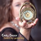 EMILY BEZAR Fooled By Yesterday album cover