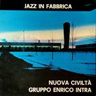 ENRICO INTRA Gruppo Enrico Intra : Nuova Civiltà - Jazz In Fabbrica album cover