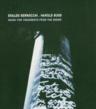 ERALDO BERNOCCHI Eraldo Bernocchi , Harold Budd ‎: Music For 'Fragments From The Inside' album cover