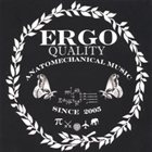 ERGO Quality Anatomechanical Music Since 2005 album cover